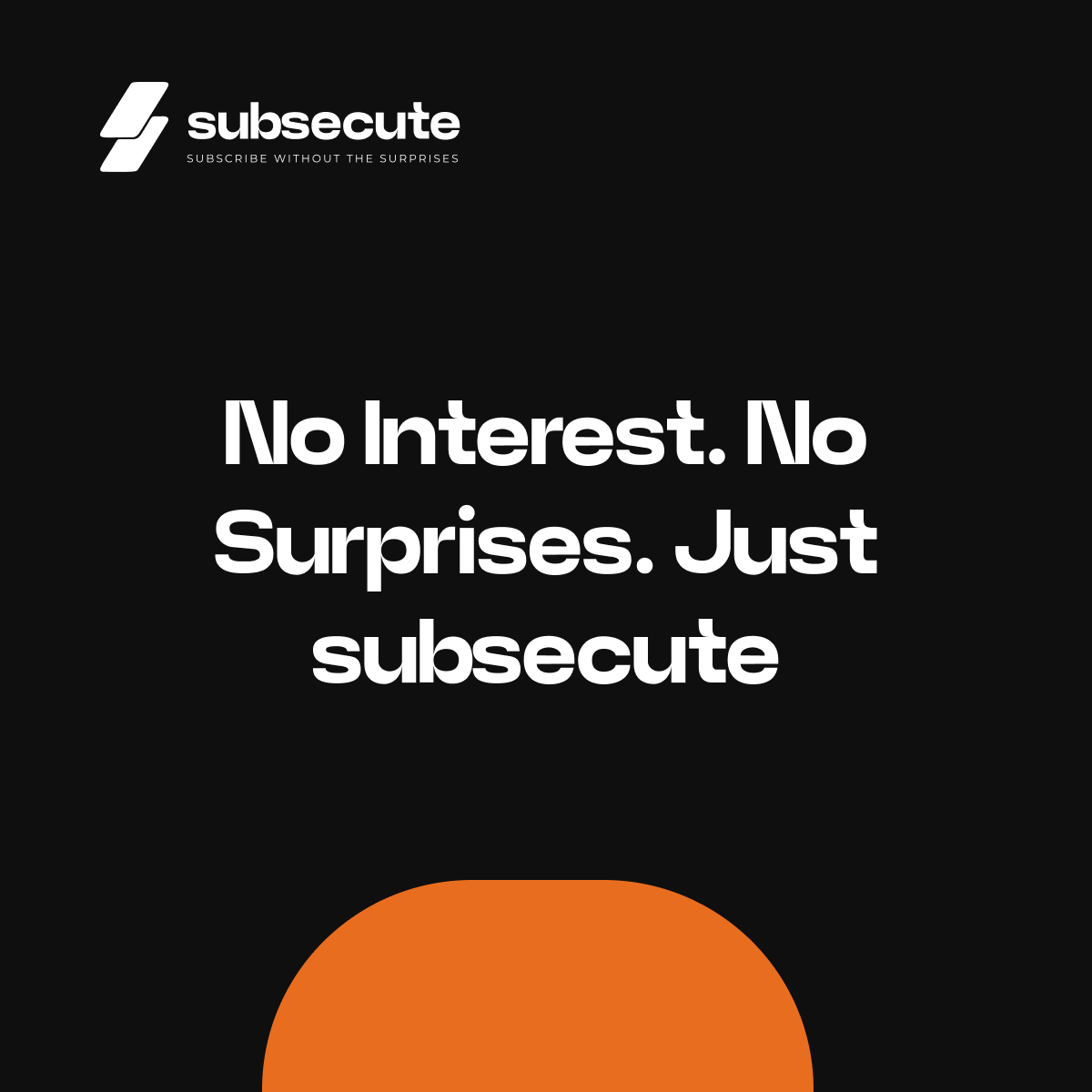Subsecute brand graphic: no interest, no surprises